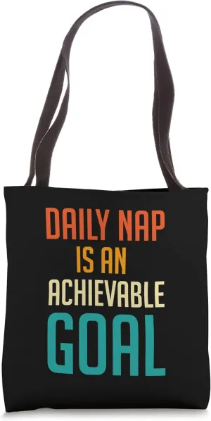 Achievable Goals Are Daily Nap Sarcastic Napping Motivation Tote Bag