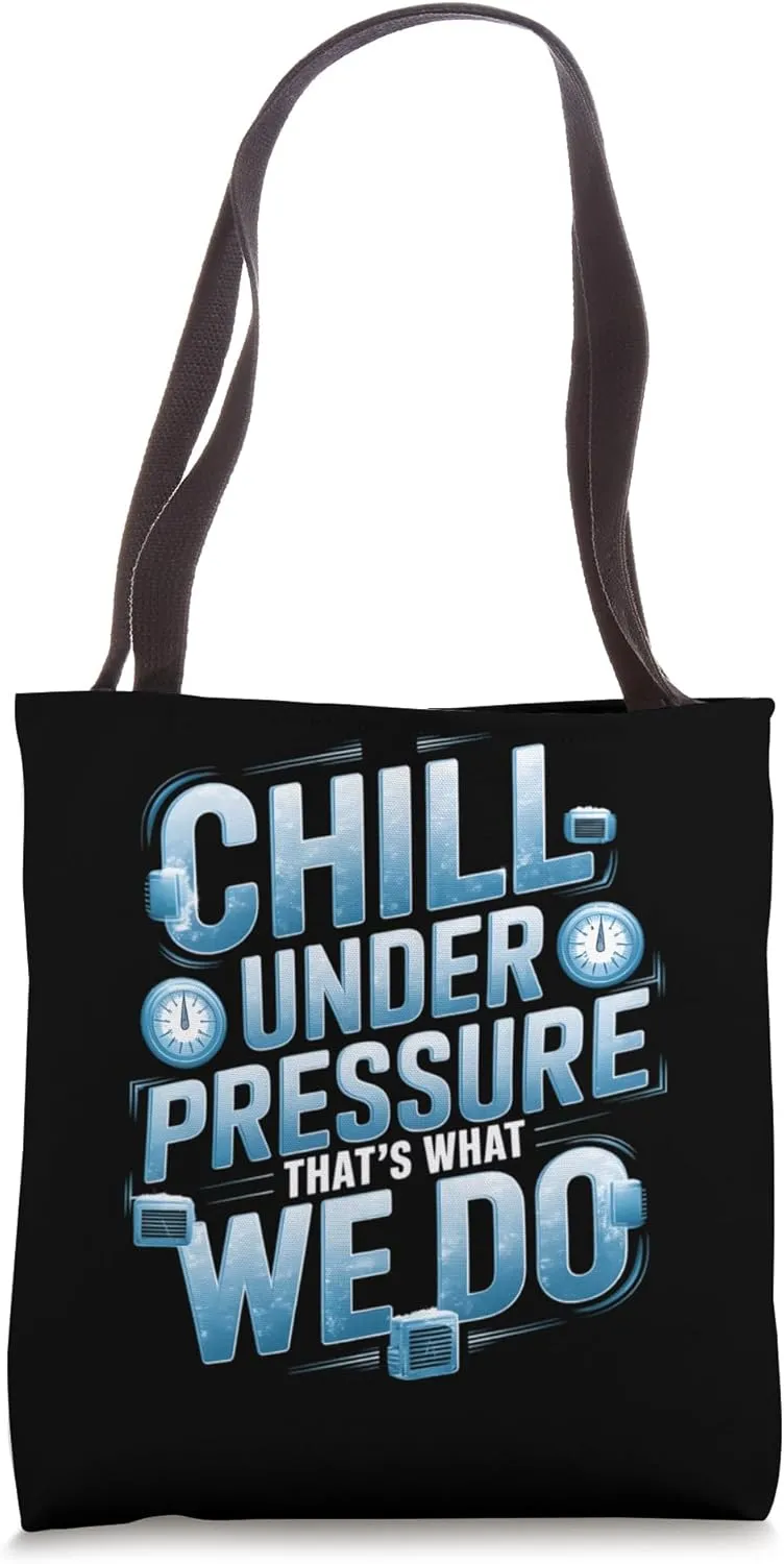 Chill Under Pressure - Refrigeration HVAC Tech Cooling Tote Bag