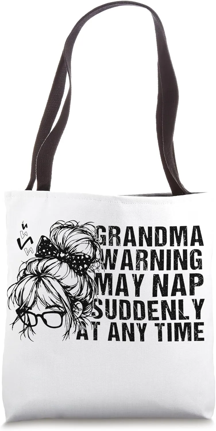 Funny Grandma Warning May Nap Suddenly At Any Time, Grandma Tote Bag