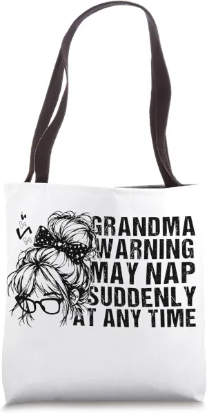 Funny Grandma Warning May Nap Suddenly At Any Time, Grandma Tote Bag