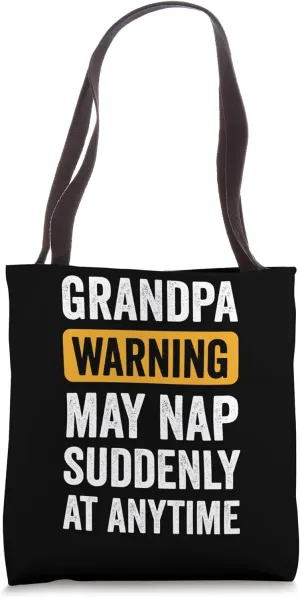 Grandpa Warning May Nap Suddenly At Any Time Tote Bag