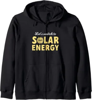 Let's Switch To Solar Energy Solar Power Renewable Energy Zip Hoodie