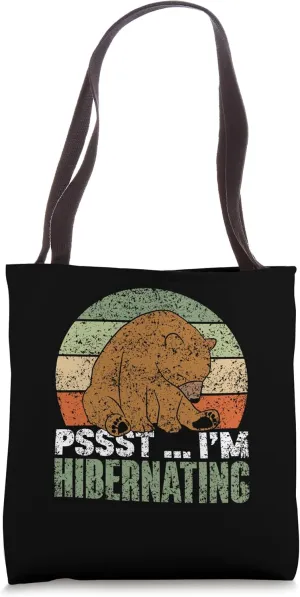 Pssst I'm Hibernating Hibernate Sleeping Sleepy Hibernation Tote Bag