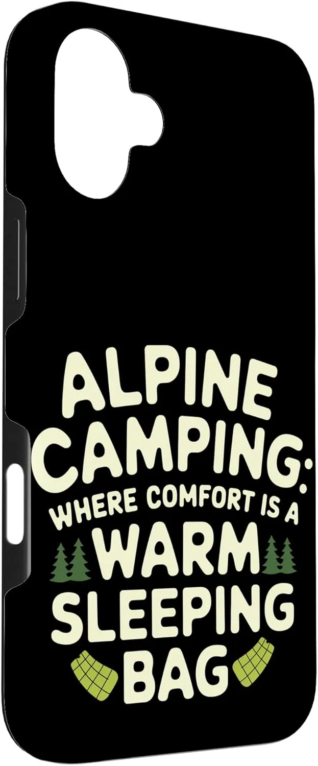 Where Comfort Is A Warm Sleeping Bag Alpine Camping Case for iPhone 16 Plus