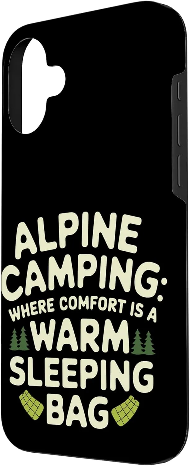 Where Comfort Is A Warm Sleeping Bag Alpine Camping Case for iPhone 16 Plus