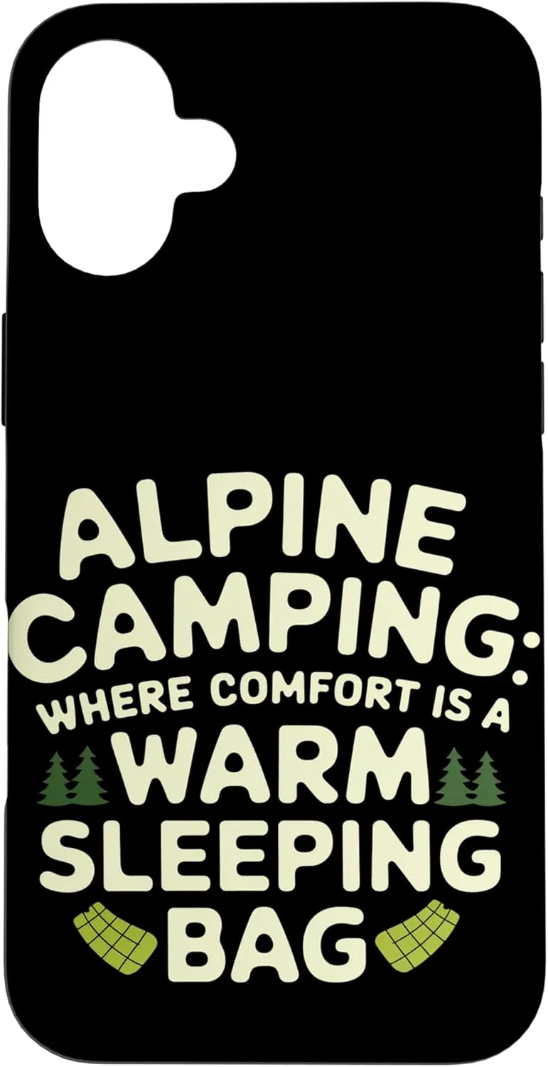 Where Comfort Is A Warm Sleeping Bag Alpine Camping Case for iPhone 16 Plus